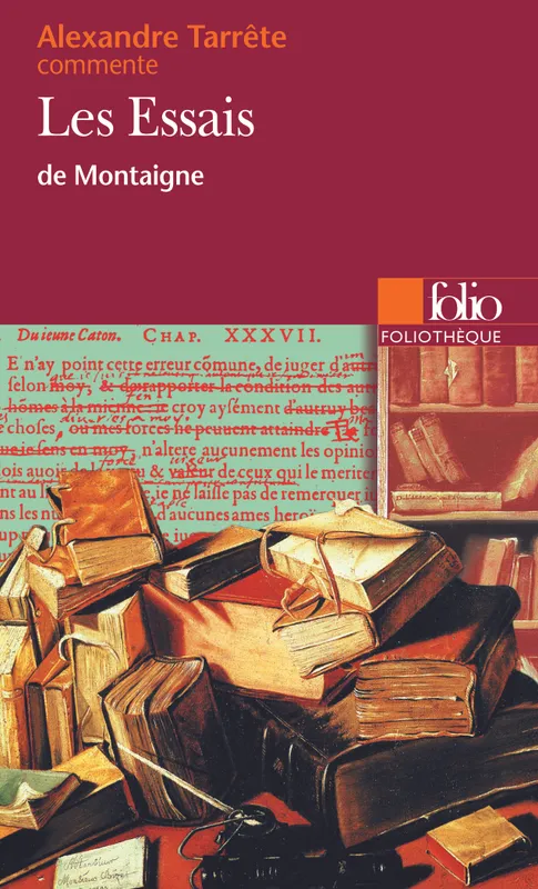 Livres Sciences Humaines et Sociales Philosophie Les Essais de Montaigne (Essai et dossier) Alexandre Tarrête