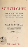 Schœlcher, Héros de l'abolition de l'esclavage dans les possessions françaises