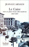 Le Caire, mise en place d'une ville moderne, 1867-1907, mise en place d'une ville moderne, 1867-1907