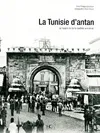 La Tunisie d'antan, la Tunisie à travers la carte postale ancienne