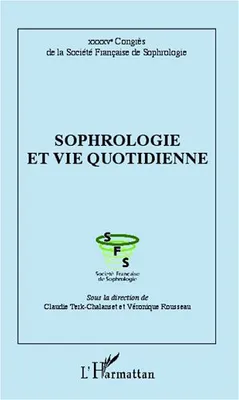Sophrologie et vie quotidienne, XXXXVe Congrès de la Société Française de Sophrologie