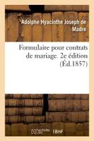 Formulaire pour contrats de mariage. 2e édition