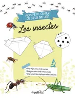 Mon petit cahier nature jeux : les insectes. les insectes, les insectes