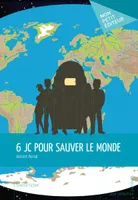 6 JC pour sauver le monde