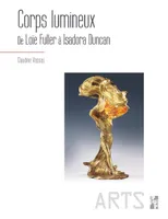 Corps lumineux, De Loïe Fuller à Isadora Duncan