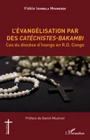 L'évangélisation par des Catéchistes-Bakambi, Cas du diocèse d'Inongo en R.D. Congo