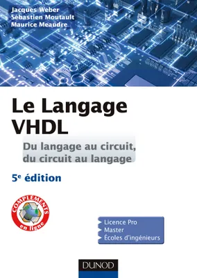 Le langage VHDL - Du langage au circuit, du circuit au langage - 5e éd., Cours et exercices corrigés
