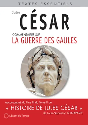 La guerre des gaules, Accompagné du livre III du tome II de Histoire de Jules César