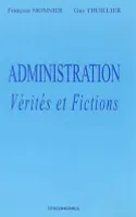 Administration - vérités et fictions, vérités et fictions