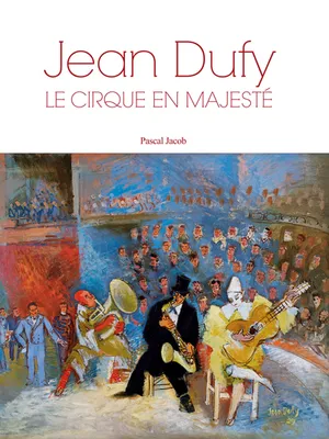 Jean Dufy - le cirque en majesté