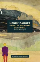 Henry Darger, Dans les royaumes de l'irréel