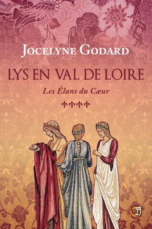 Livres Littérature et Essais littéraires Romans Historiques 4, Les élans du cœur, Lys en Val de Loire Tome 4 Jocelyne Godard