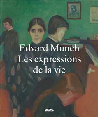Edvard Munch Les Expressions de la Vie /franCais