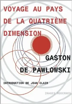Voyage au pays de la quatrième dimension Gaston de Pawlowski
