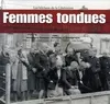 Femmes tondues / la diabolisation de la femme en 1944 : les bûchers de la Libération, la diabolisation de la femme en 1944