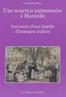 Une nourrice piémontaise à Marseille - souvenirs d'une famille d'immigrés italiens, souvenirs d'une famille d'immigrés italiens