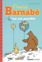 L'ours Barnabé., TOUT EST POSSIBLE, L'ours Barnabé