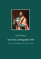 Saint Paul, autobiographie 2020, À partir des données bibliques et d'informations recueillies auprès de l'apôtre