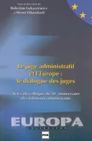 Le juge administratif et l'Europe, le dialogue des juges