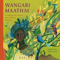 Wangari Maathai, la femme qui plante des millions d'arbres