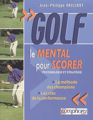 Golf, le mental pour scorer, psychologie et stratégie, La méthode des champions