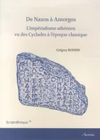 De Naxos à Amorgos, L'impérialisme athénien vu des cyclades à l'époque classique