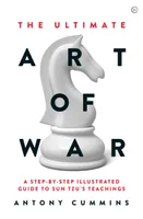 The Ultimate Art of War : A Step by Step Illustrated Guide to Sun Tzu's Teachings /anglais