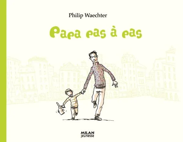 Papa pas à pas Philip Waechter