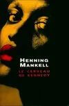 Le cerveau de Kennedy, roman Henning Mankell
