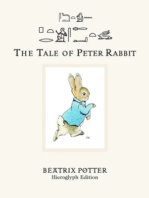 The Tale of Peter Rabbit - Hieroglyph Edition /anglais