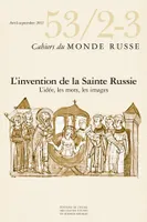 Cahiers du Monde russe 53/2-3, L'invention de la Sainte Russie L'idée, les mots et les images