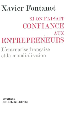 Si on faisait confiance aux entrepreneurs [poche], L'entreprise française et la mondialisation