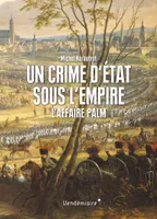 Un crime d’État sous l'Empire , L'affaire Palm