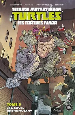 Les Tortues Ninja - TMNT, T6 : Le Nouvel Ordre mutant, Les Tortues Ninja - TMNT, T6