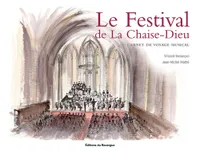 Le Festival de La Chaise-Dieu - Carnet de voyage musical, carnet de voyage musical
