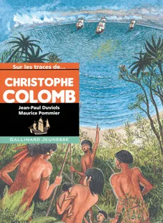 Livres Jeunesse Albums Sur les traces de Christophe Colomb Jean-Paul Duviols
