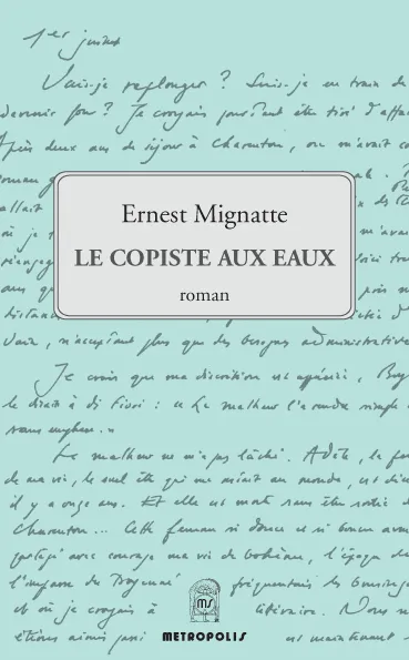 Livres Littérature et Essais littéraires Romans contemporains Francophones Le Copiste Aux Eaux MIGNATTE ERNEST