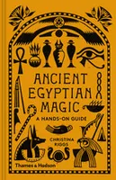 Ancient Egyptian Magic A Hands-on Guide /anglais
