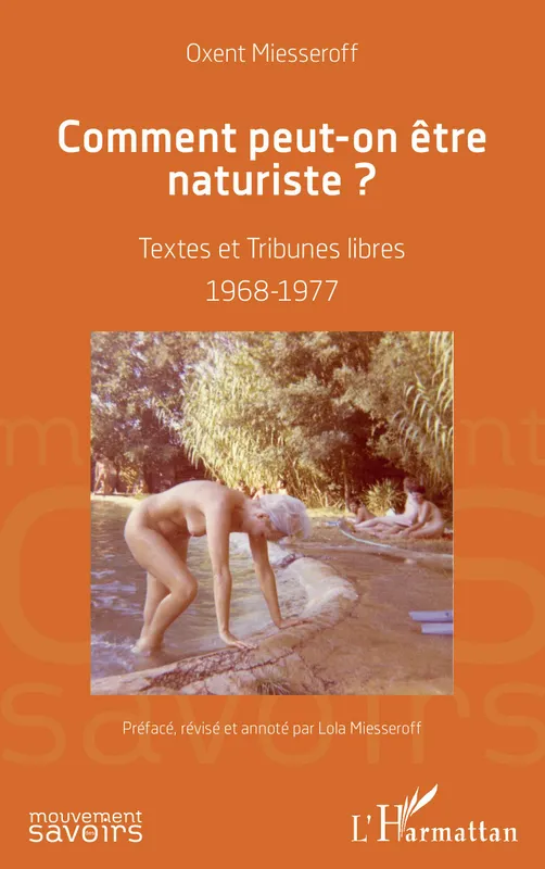 Livres Sciences Humaines et Sociales Travail social Comment peut-on être naturiste ?, Textes et Tribunes libres 1968-1977 Oxent Miesseroff