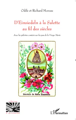 D'Einsiedeln à la Salette au fil des siècles, Avec les pèlerins comtois sur les pas de la Vierge Marie