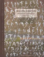 Michel Danton peintures légendées, 1995-2005..., [exposition, Cognac, Musée d'art et d'histoire, Saintes, Médiathèque et musées de Saintes, 25 juin-25 septembre 2005]