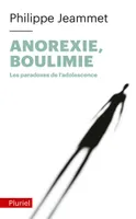 Anorexie, Boulimie - Les paradoxes de l'adolescence, les paradoxes de l'adolescence
