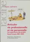Articuler vie professionnelle et vie personnelle, les expérimentations des projets Equal français 2001-2004