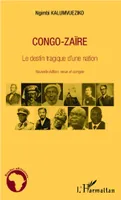 Congo-Zaïre le destin tragique d'une nation, Nouvelle édition, revue et corrigée