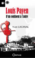 LOUIS PAYEN : D'UN CONTINENT A L'AUTRE