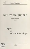 Bailly-en-Rivière, Seine-Maritime, Le passé de ce charmant village