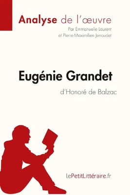 Eugénie Grandet d'Honoré de Balzac (Analyse de l'oeuvre), Analyse complète et résumé détaillé de l'oeuvre