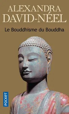 Le Bouddhisme du Bouddha / ses doctrines, ses méthodes et ses développements mahayanistes et tantriq