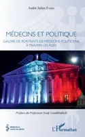 Médecins et politique, Galerie de portraits de médecins politiciens à travers les âges
