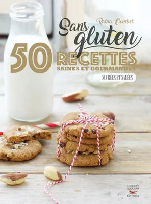 Sans gluten - 50 recettes saines et gourmandes salées et sucrées